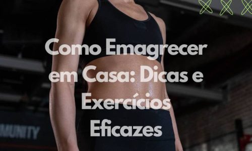 Como Emagrecer em Casa: Dicas e Exercícios Práticos para Perder Peso